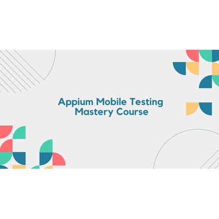 Appium Mobile Testing Mastery
