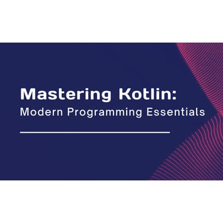 Mastering Kotlin: Modern Programming Essentials