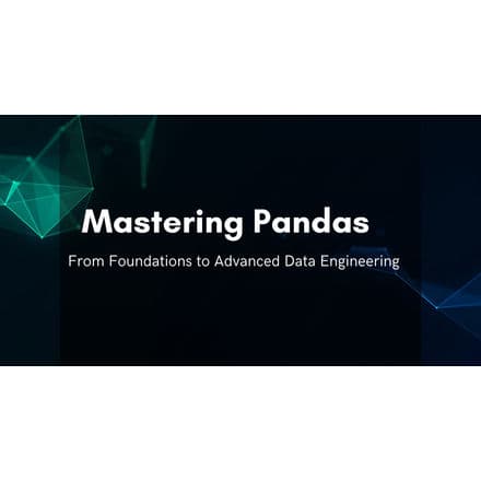 Mastering Pandas: From Foundations to Advanced Data Engineering
