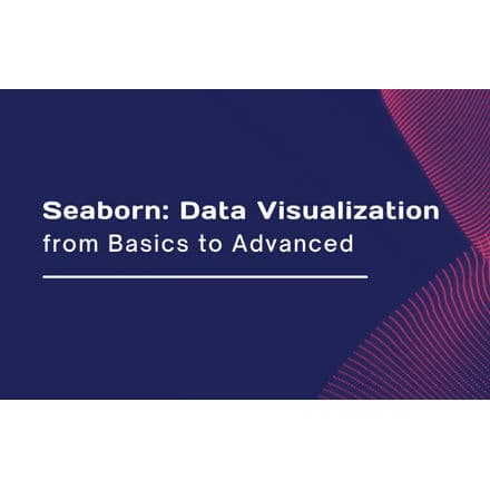 Seaborn: Data Visualization from Basics to Advanced