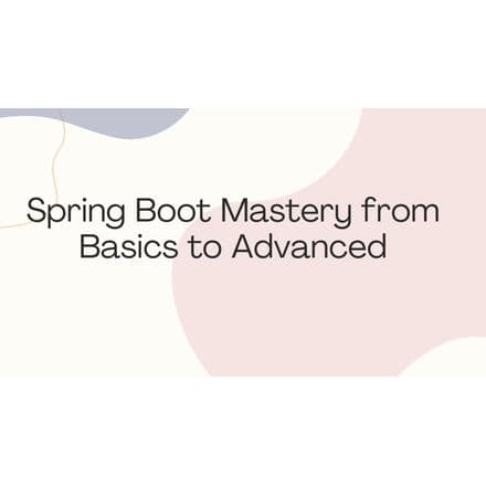 Spring Boot Mastery from Basics to Advanced