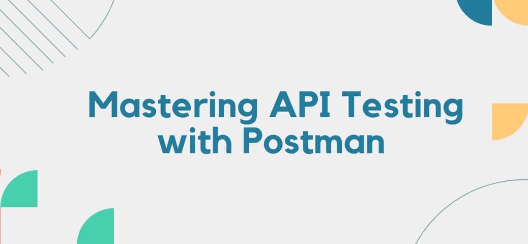  Mastering API Testing with Postman