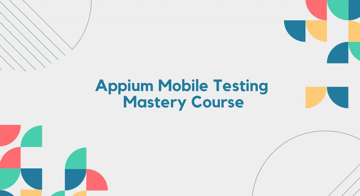 Appium Mobile Testing Mastery