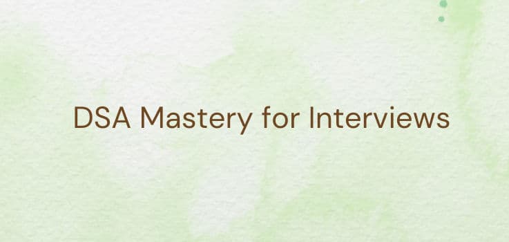 DSA Mastery for Interviews