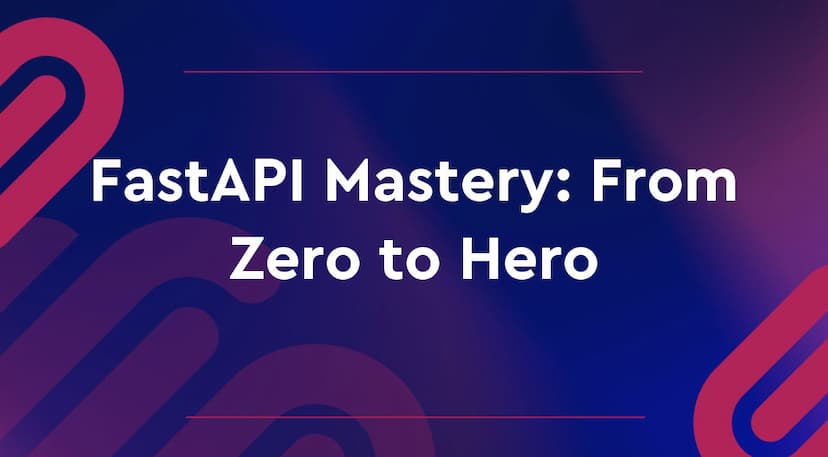 FastAPI Mastery: From Zero to Hero