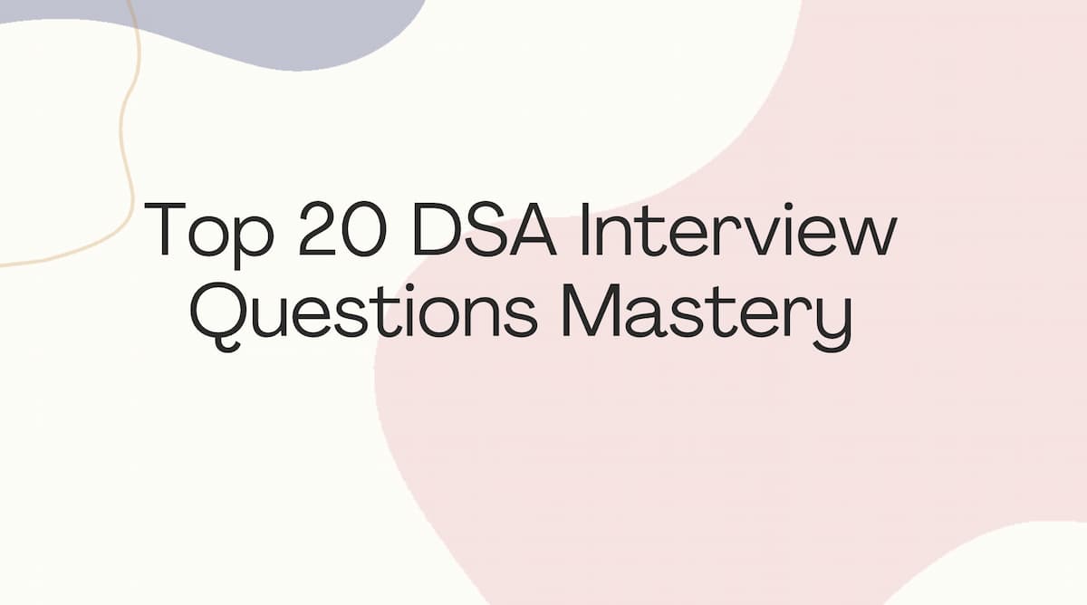 Top 20 DSA Interview Questions Mastery