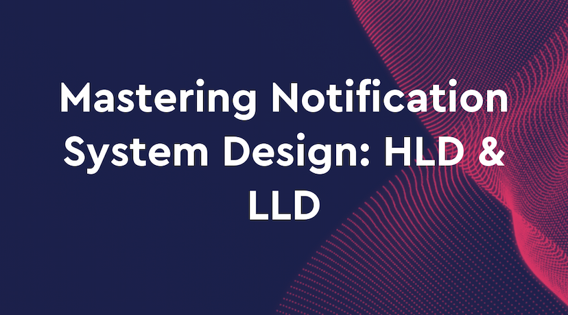 Mastering Notification System Design: HLD & LLD