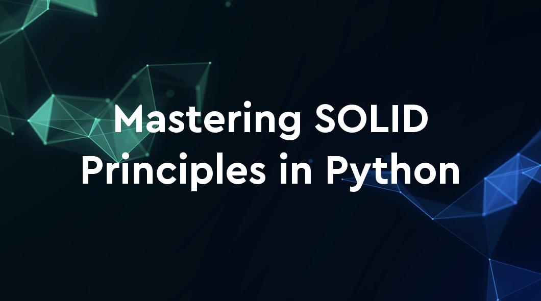 Mastering SOLID Principles in Python