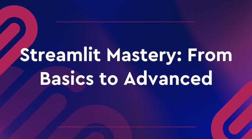 Streamlit Mastery: From Basics to Advanced
