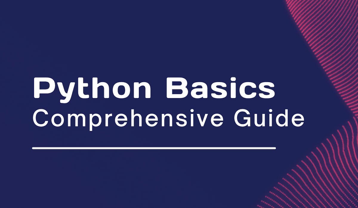 Python Basics: Comprehensive Guide