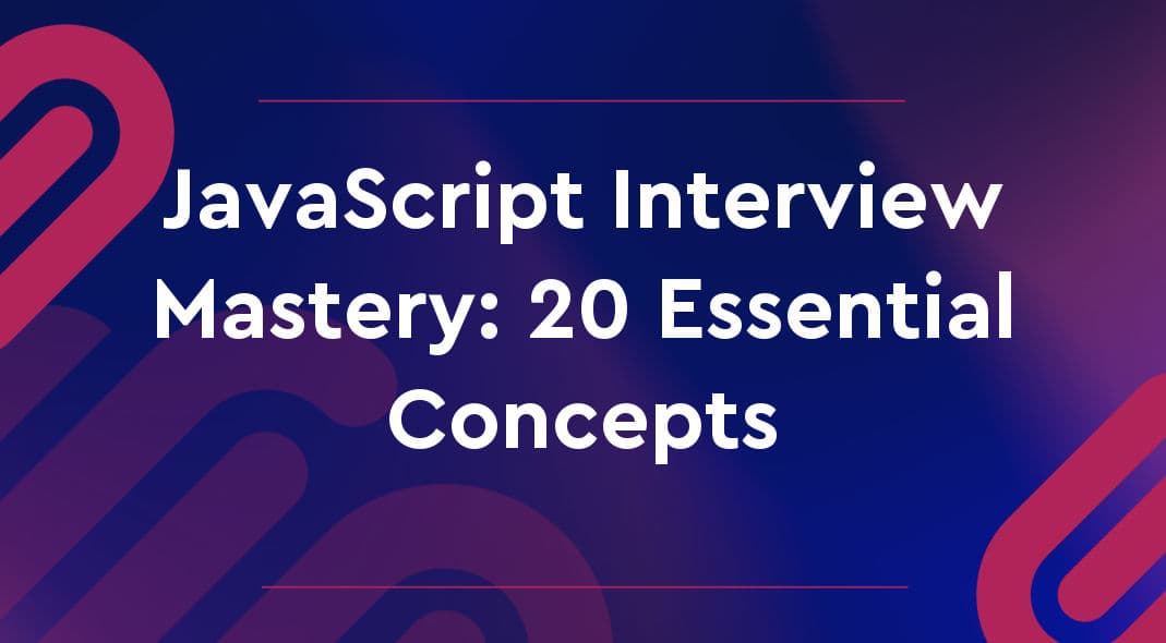 JavaScript Interview Mastery: 20 Essential Concepts