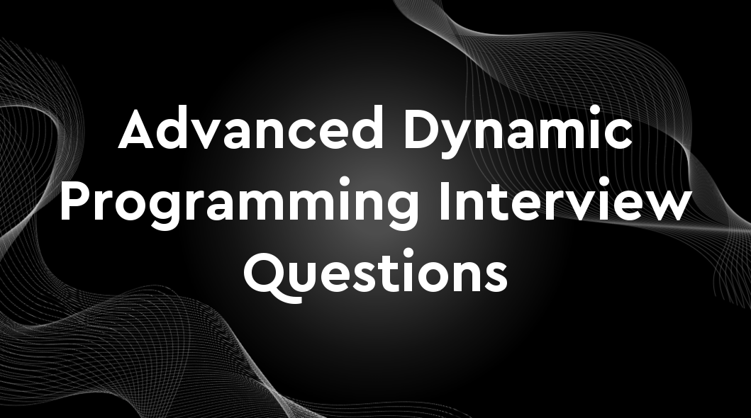 Advanced Dynamic Programming Interview Questions