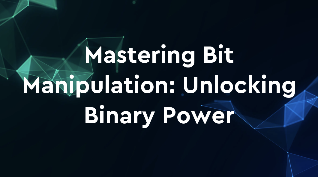 Mastering Bit Manipulation: Unlocking Binary Power